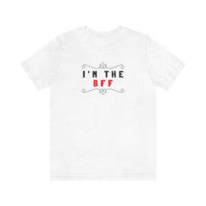 I'm the BFF Unisex Jersey Short Sleeve Tee