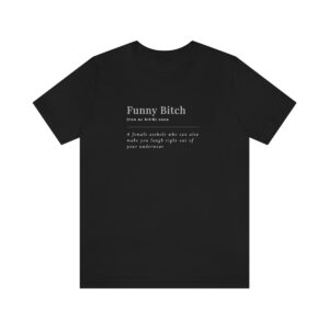Funny Bitch Unisex Jersey Short Sleeve Tee