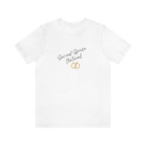Second Spouse Material Unisex Jersey Short Sleeve Tee